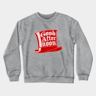 Good Afternoon Crewneck Sweatshirt